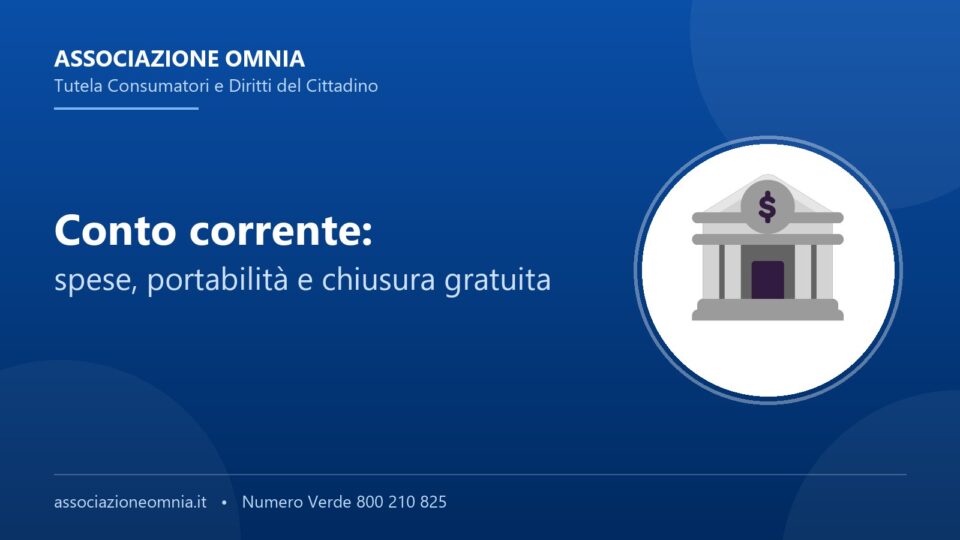 Conto corrente: spese, portabilità e chiusura gratuita - Associazione Omnia