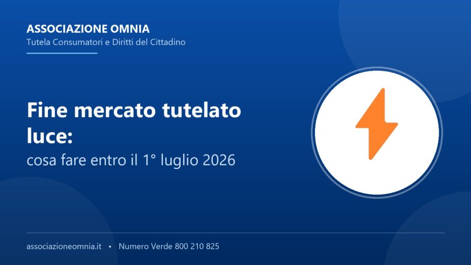 Fine del mercato tutelato luce dal 1 luglio 2026 - Associazione Omnia
