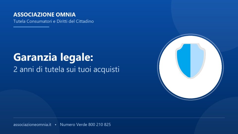 Garanzia legale di conformità: 2 anni di tutela sugli acquisti - Associazione Omnia