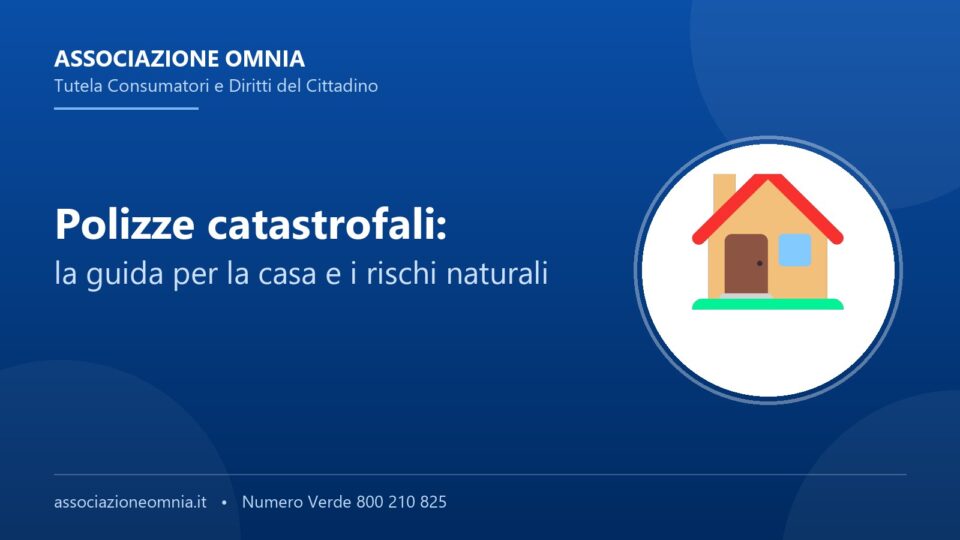 Polizze catastrofali per la casa: guida - Associazione Omnia