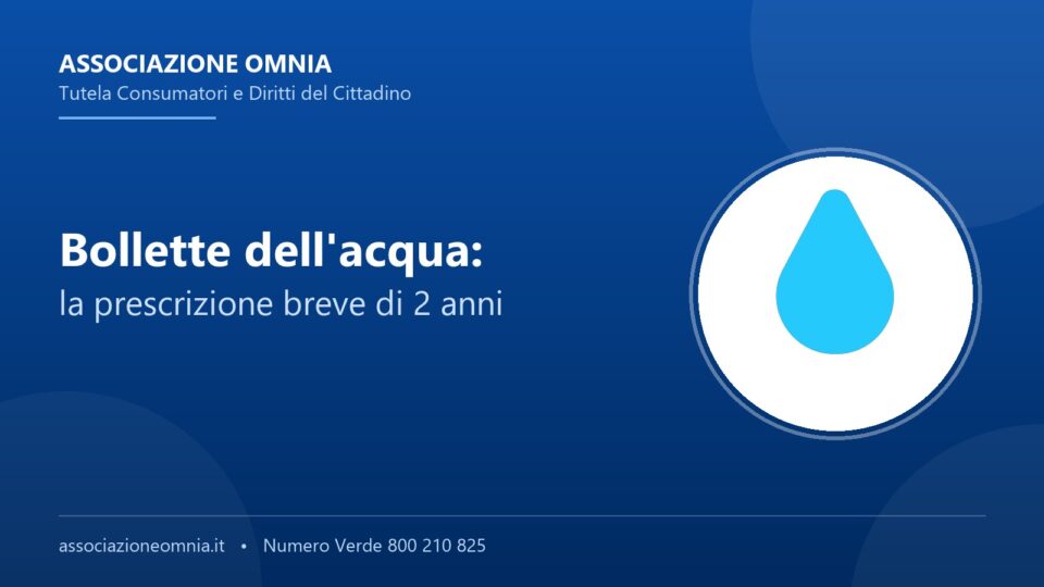 Bollette dell'acqua: la prescrizione breve di 2 anni del canone idrico - Associazione Omnia