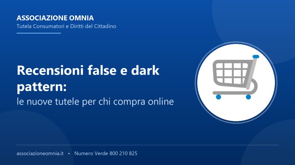 Recensioni false e dark pattern: tutele per chi compra online - Associazione Omnia