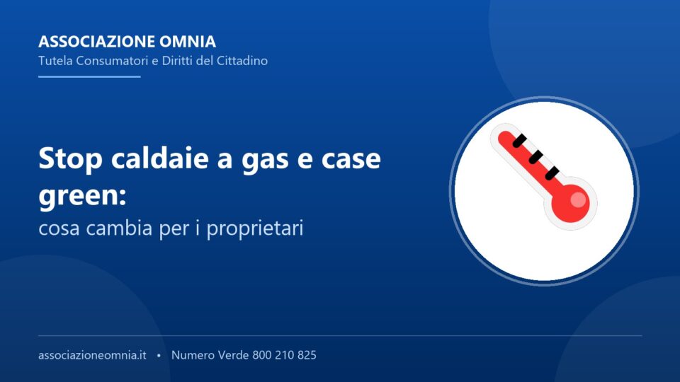 Stop caldaie a gas e direttiva case green - Associazione Omnia