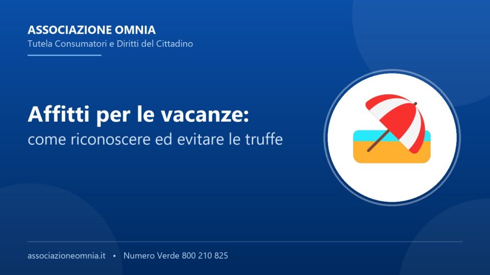 Truffe sugli affitti per le vacanze: come difendersi - Associazione Omnia